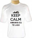 Camiseta - Keep Calm amanhã te ligo