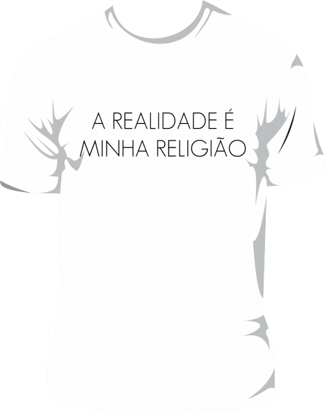 Camiseta - Realidade é a minha religião